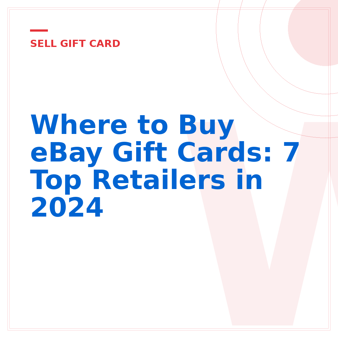 Where to Buy eBay Gift Cards: 7 Top Retailers in 2024
