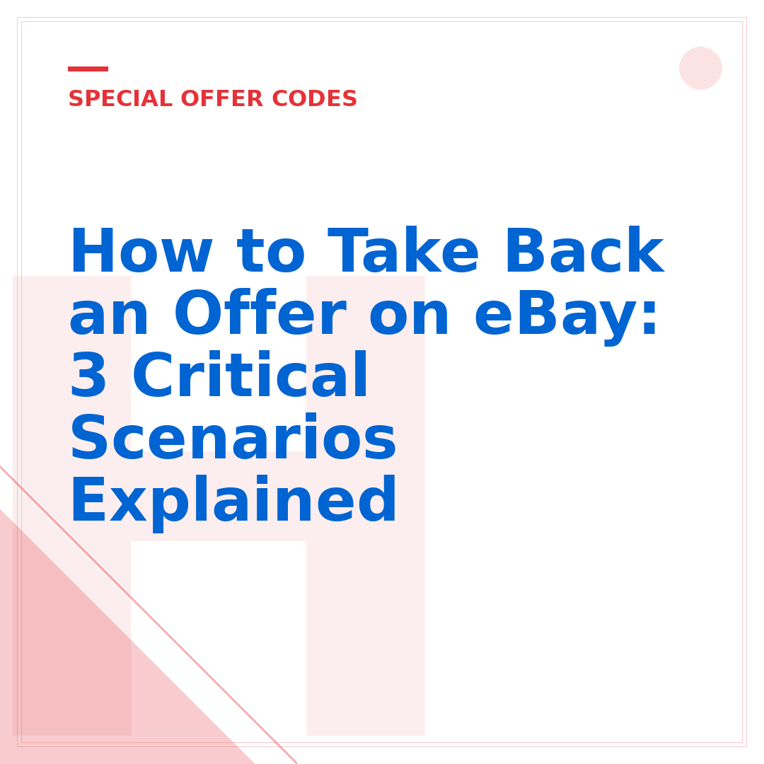 How to Take Back an Offer on eBay: 3 Critical Scenarios Explained