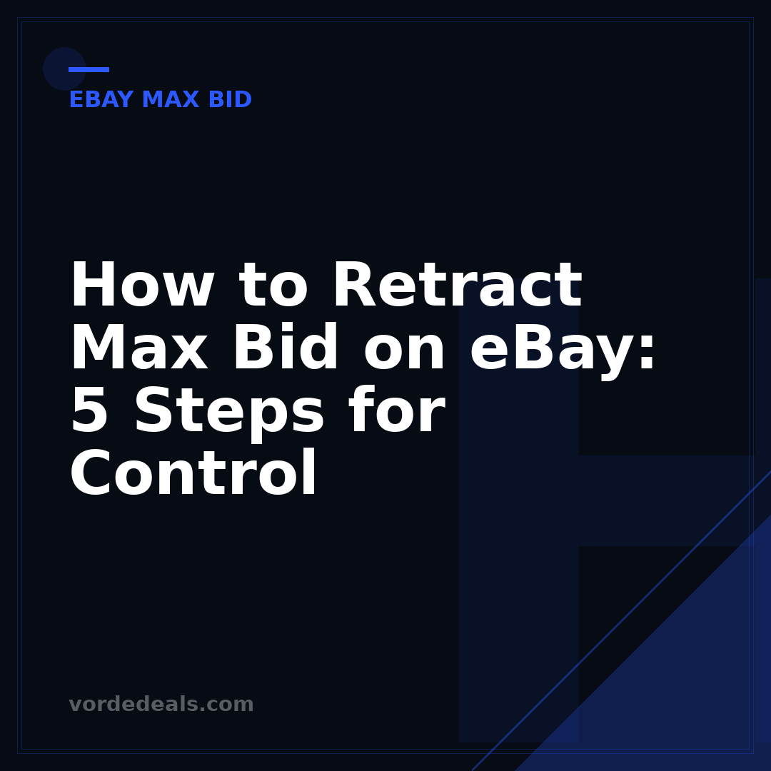 How to Retract Max Bid on eBay: 5 Steps for Control