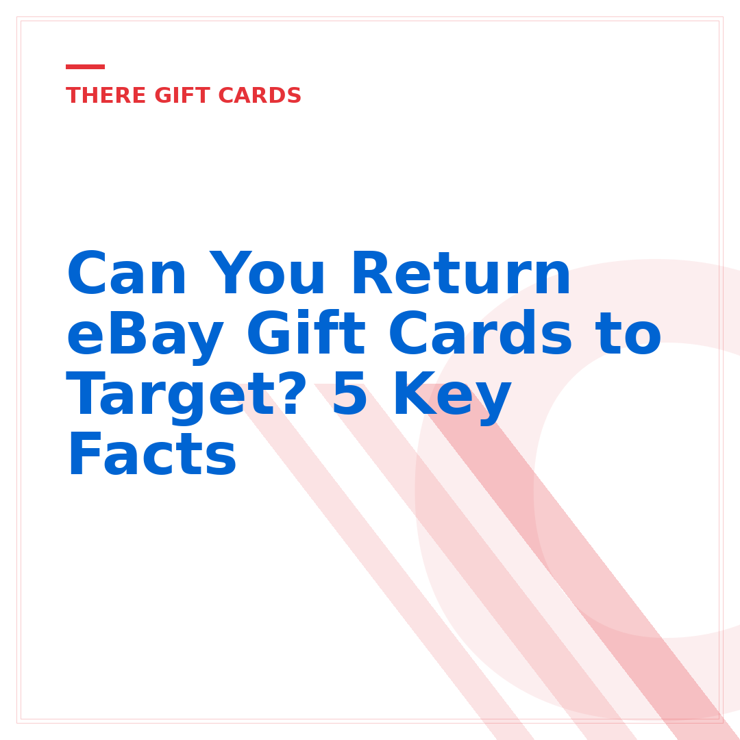 Can You Return eBay Gift Cards to Target? 5 Key Facts