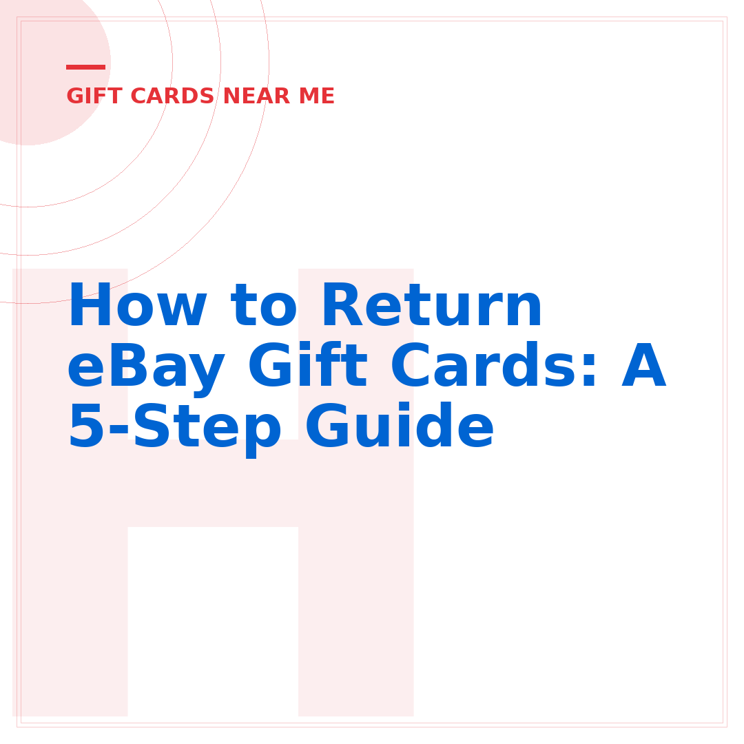 How to Return eBay Gift Cards: A 5-Step Guide