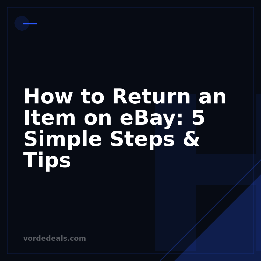 How to Return an Item on eBay: 5 Simple Steps & Tips