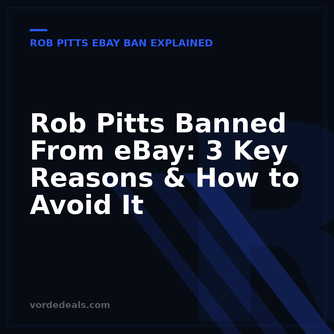 Rob Pitts Banned From eBay: 3 Key Reasons & How to Avoid It