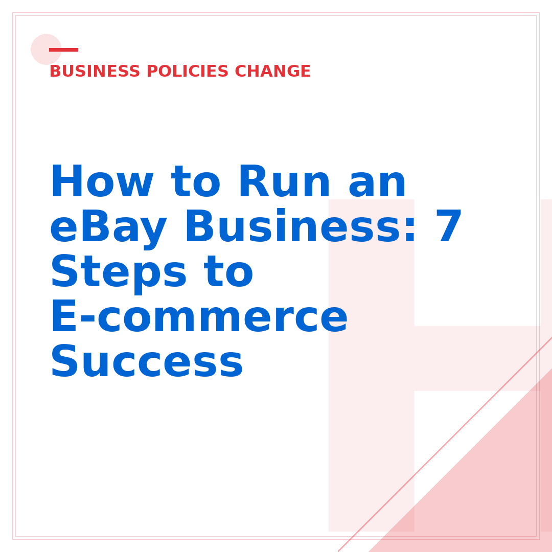 How to Run an eBay Business: 7 Steps to E-commerce Success