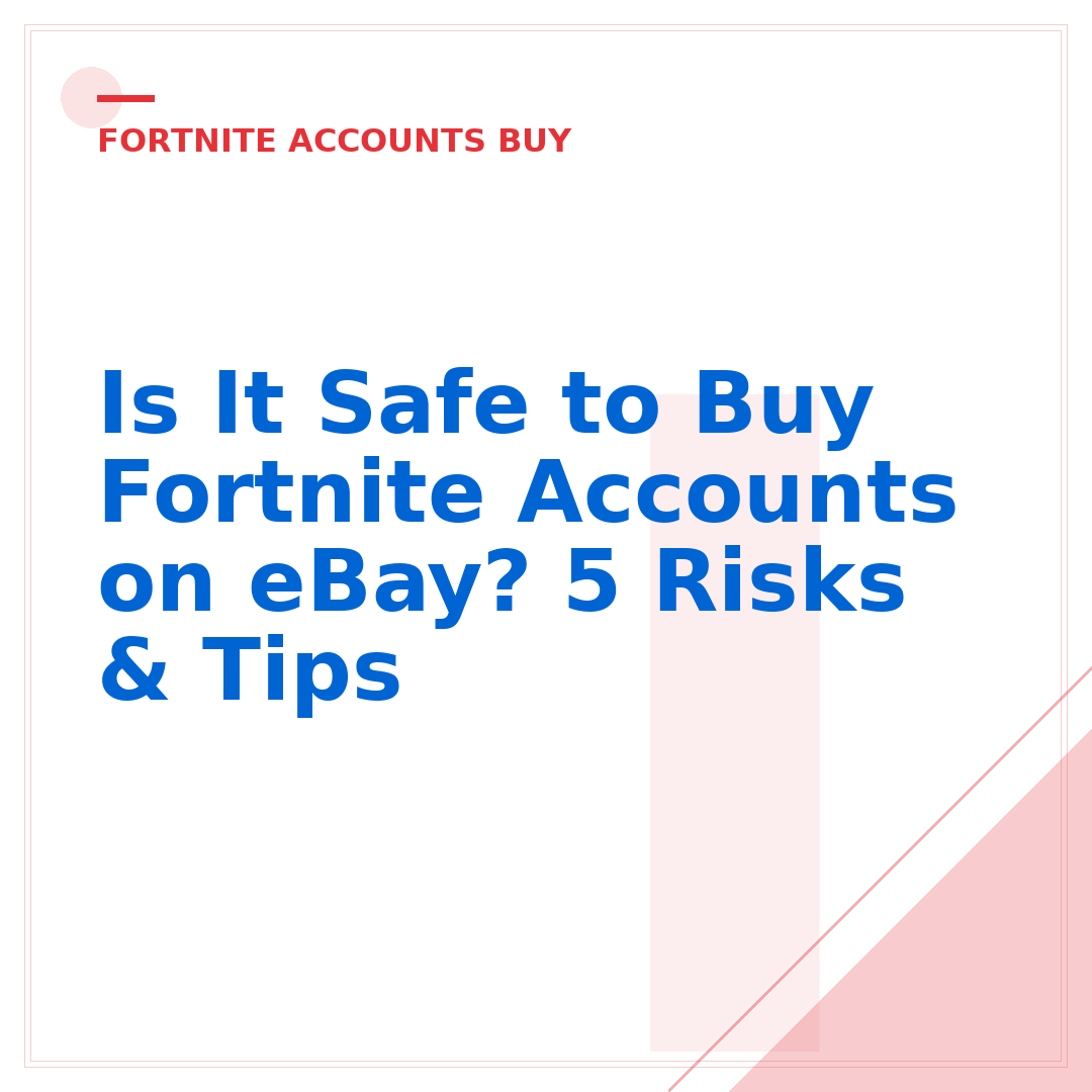 Is It Safe to Buy Fortnite Accounts on eBay? 5 Risks & Tips