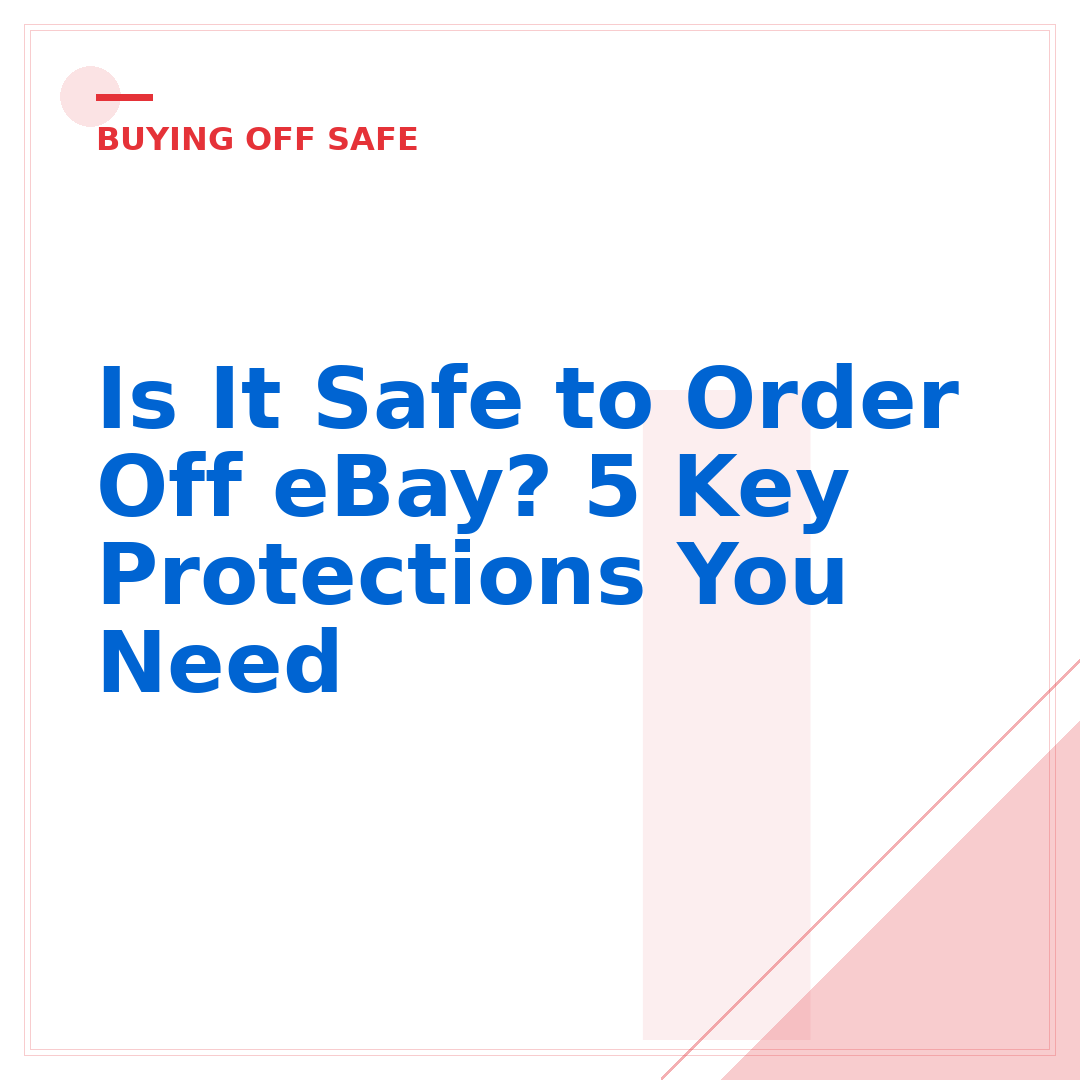 Is It Safe to Order Off eBay? 5 Key Protections You Need