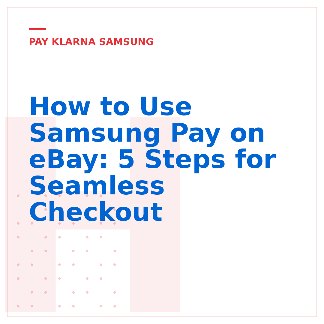 How to Use Samsung Pay on eBay: 5 Steps for Seamless Checkout