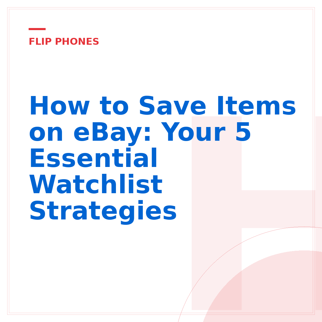 How to Save Items on eBay: Your 5 Essential Watchlist Strategies