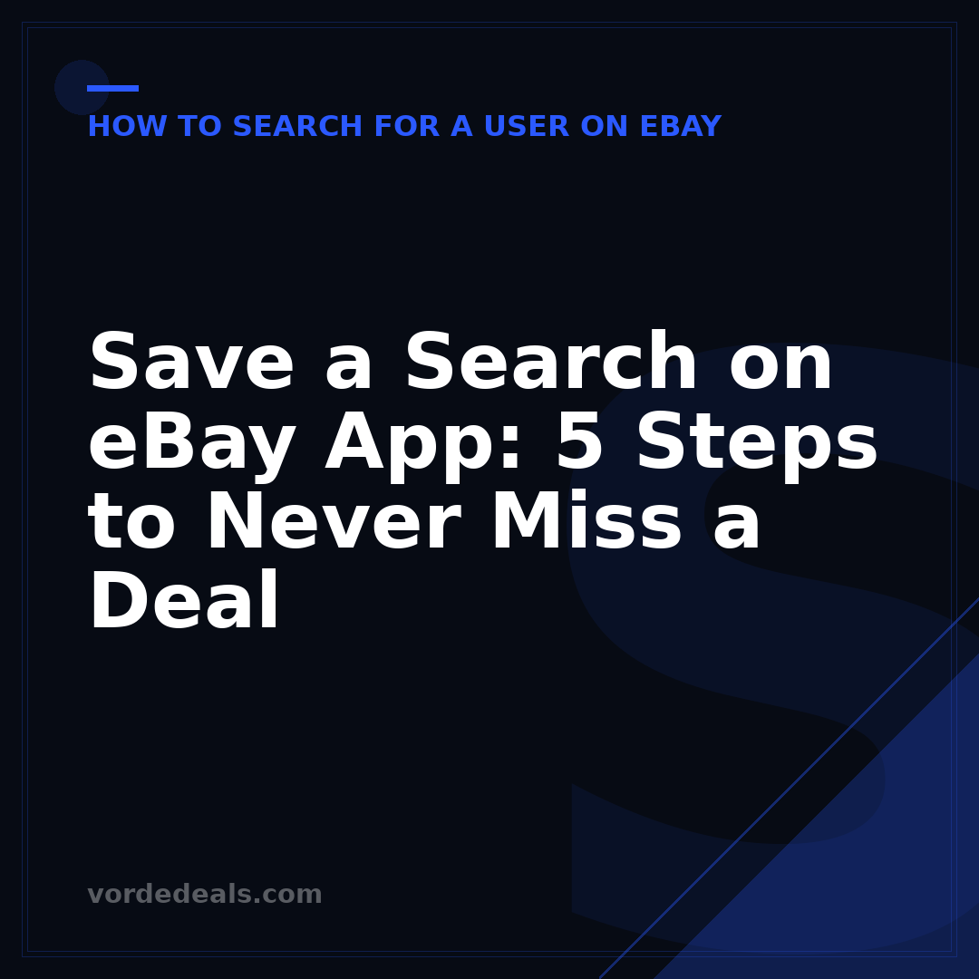 Save a Search on eBay App: 5 Steps to Never Miss a Deal