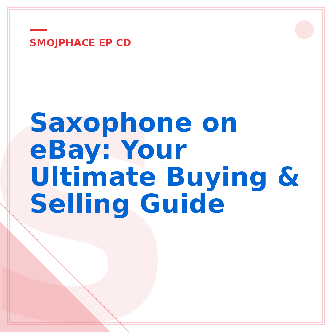 Saxophone on eBay: Your Ultimate Buying & Selling Guide