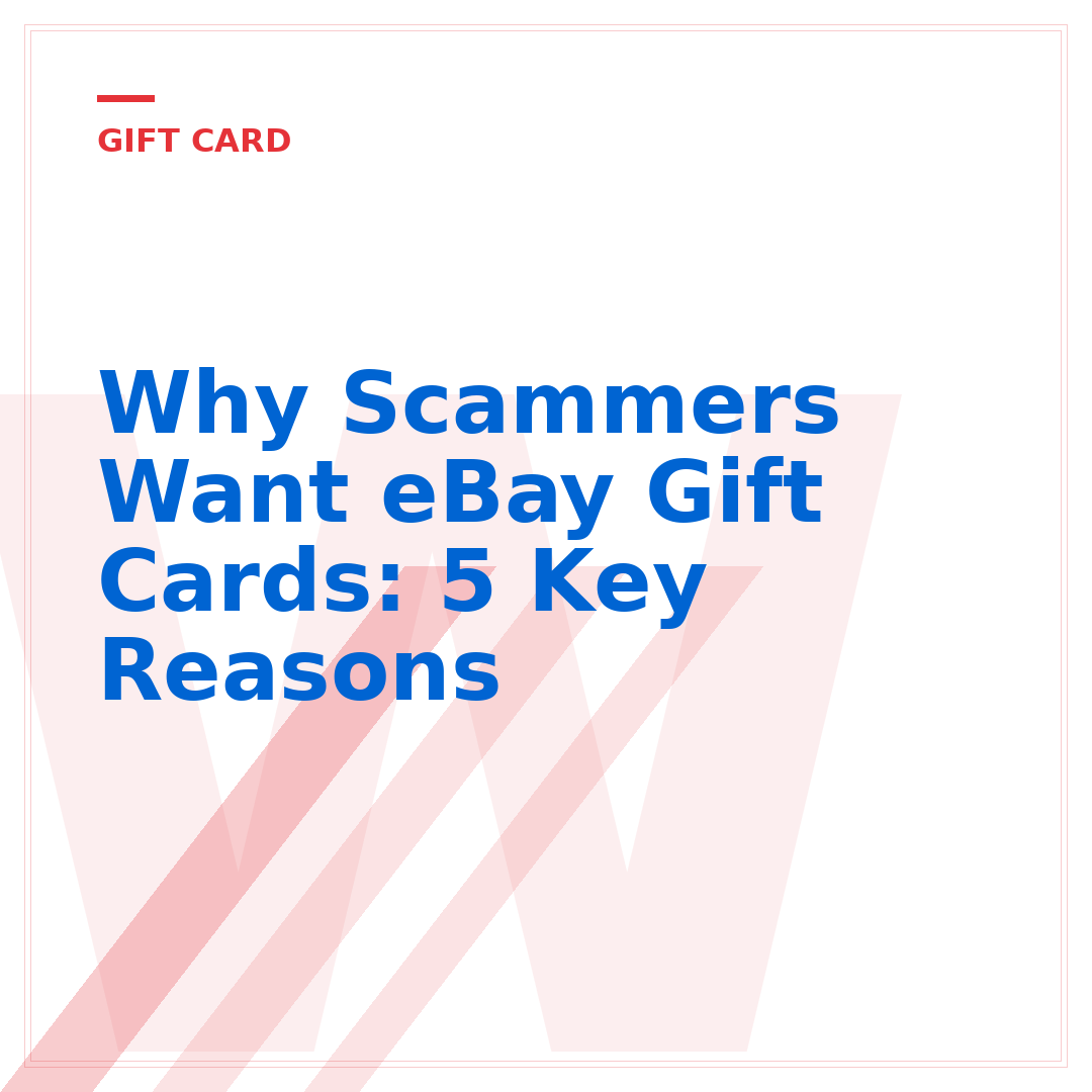 Why Scammers Want eBay Gift Cards: 5 Key Reasons