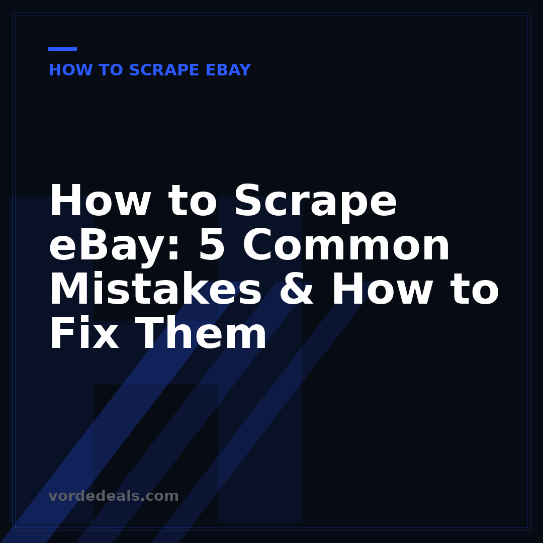 How to Scrape eBay: 5 Common Mistakes & How to Fix Them