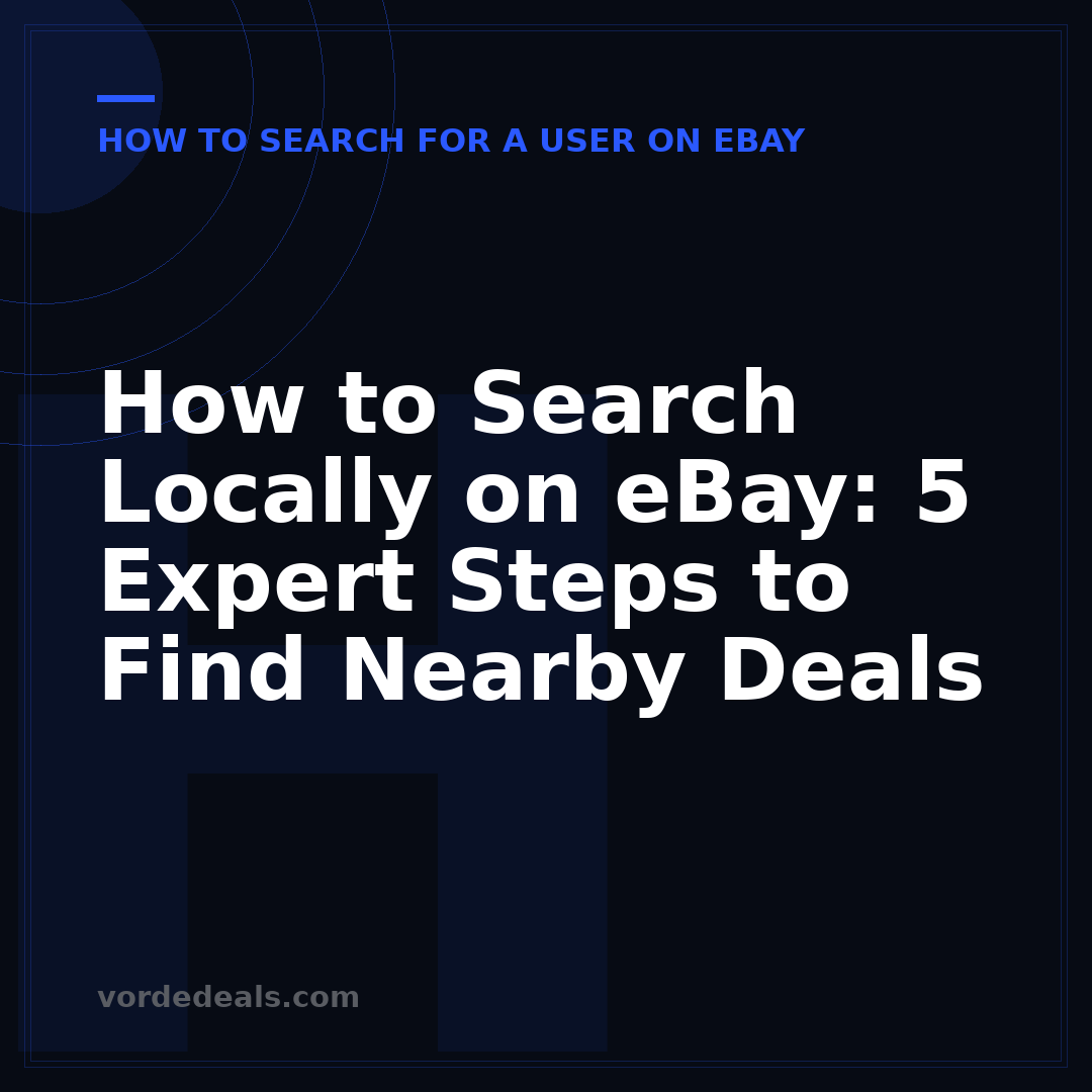 How to Search Locally on eBay: 5 Expert Steps to Find Nearby Deals
