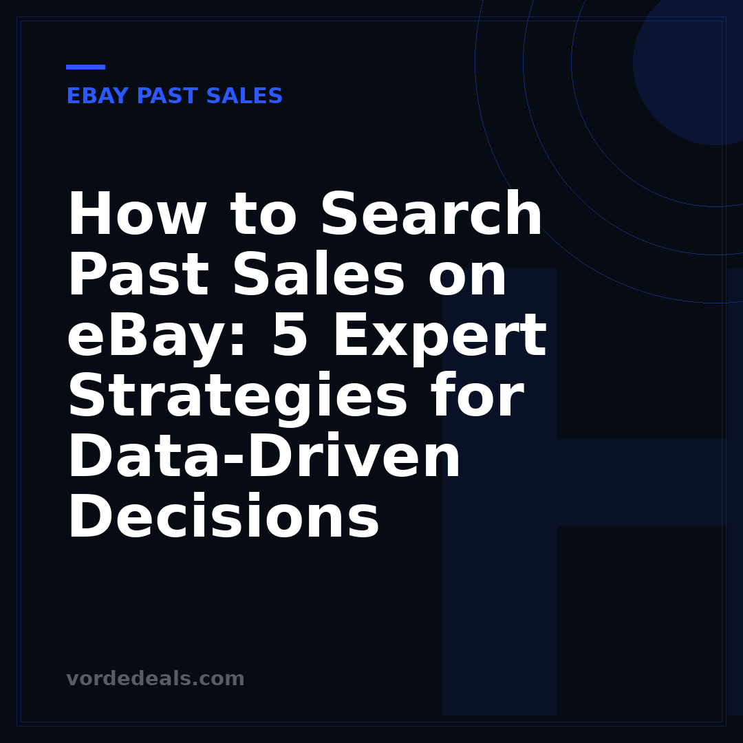 How to Search Past Sales on eBay: 5 Expert Strategies for Data-Driven Decisions