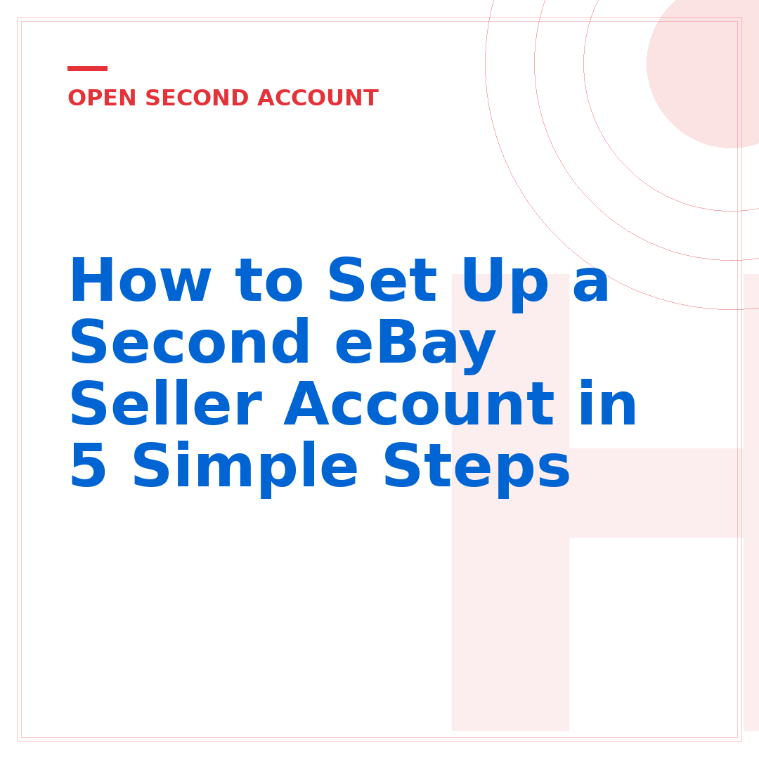 How to Set Up a Second eBay Seller Account in 5 Simple Steps
