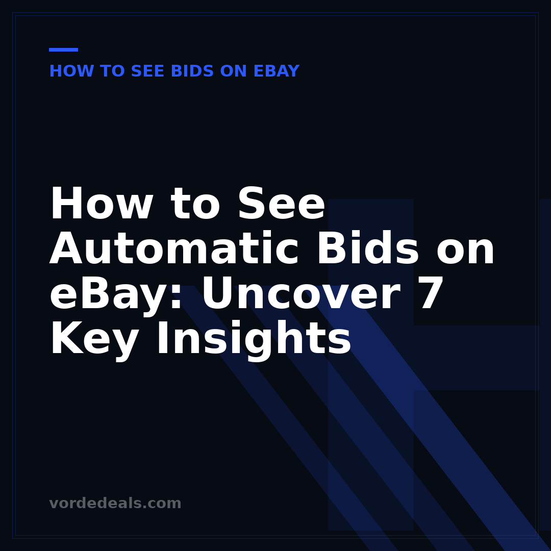 How to See Automatic Bids on eBay: Uncover 7 Key Insights