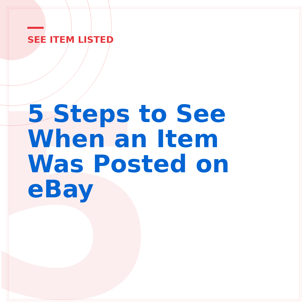 5 Steps to See When an Item Was Posted on eBay