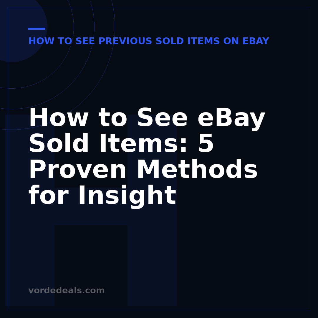 How to See eBay Sold Items: 5 Proven Methods for Insight