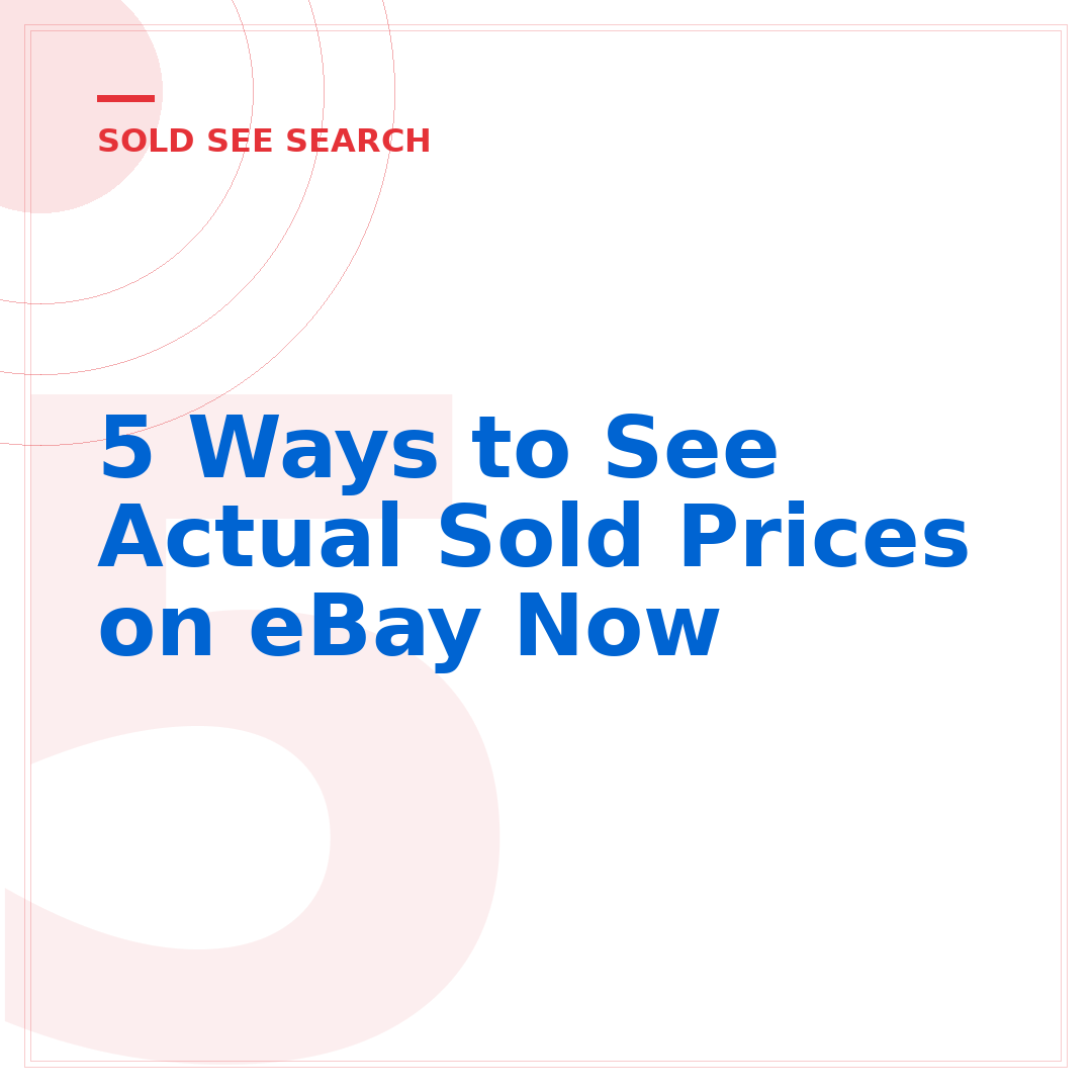 5 Ways to See Actual Sold Prices on eBay Now