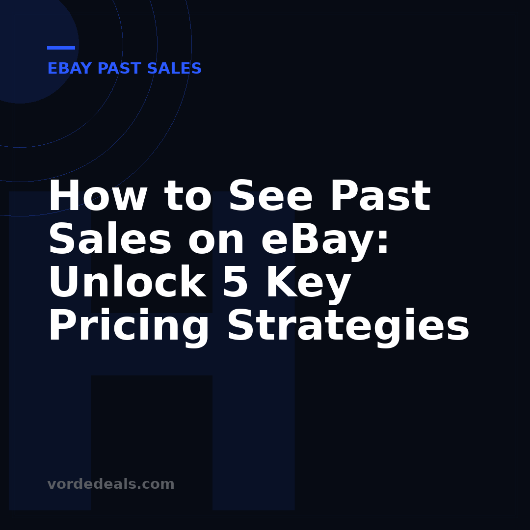 How to See Past Sales on eBay: Unlock 5 Key Pricing Strategies