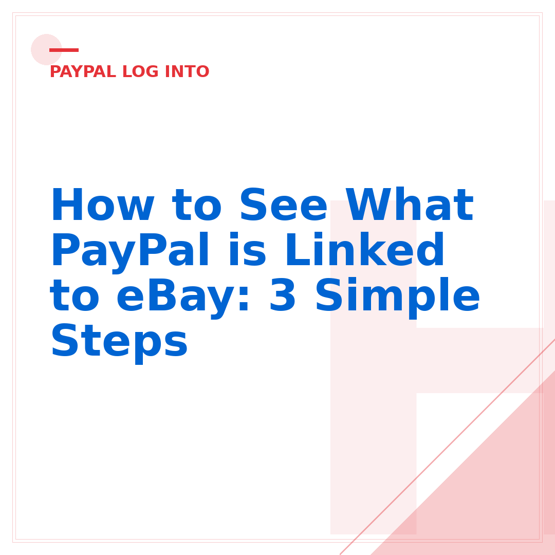How to See What PayPal is Linked to eBay: 3 Simple Steps