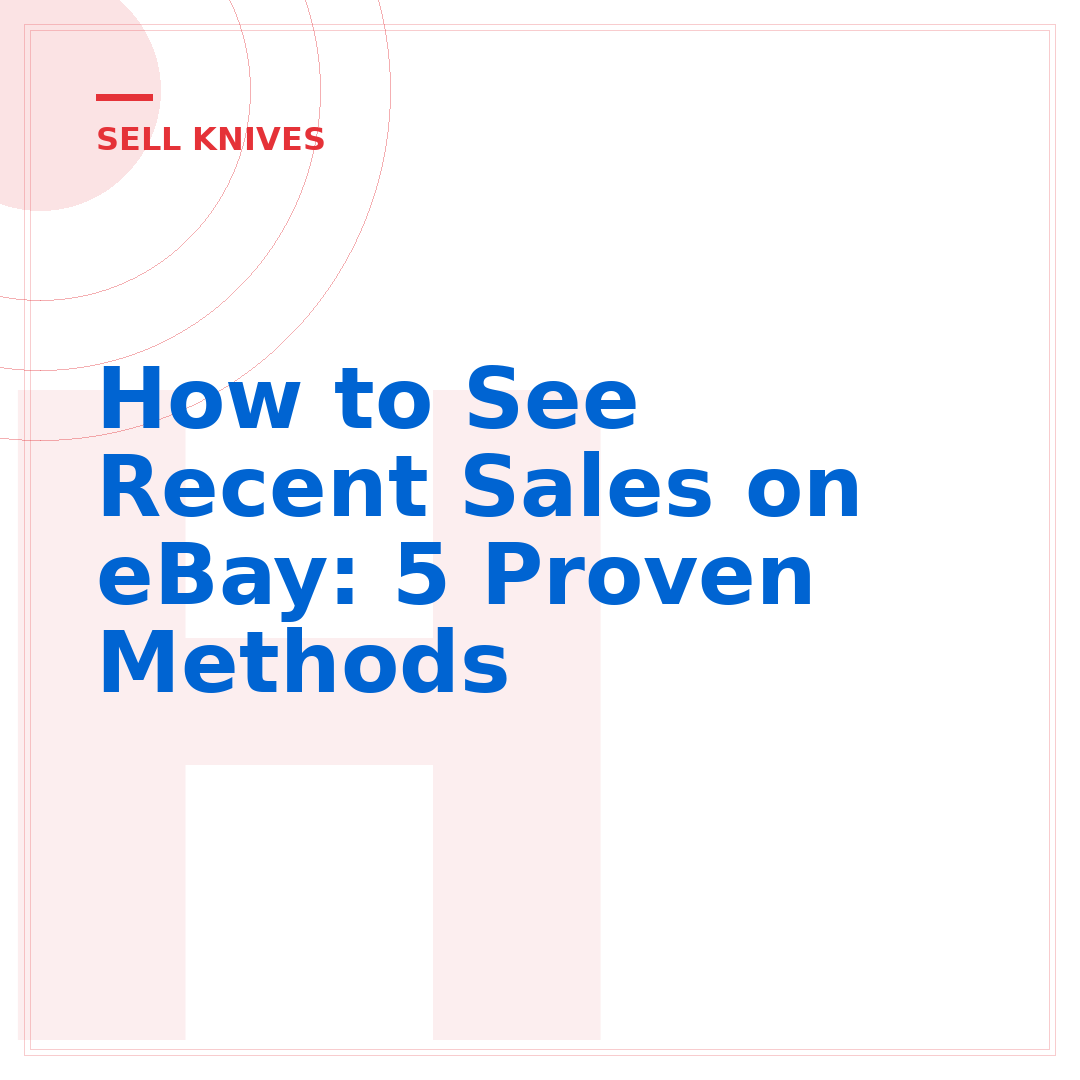 How to See Recent Sales on eBay: 5 Proven Methods