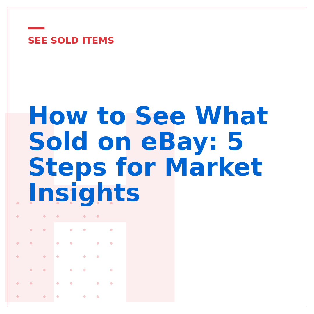 How to See What Sold on eBay: 5 Steps for Market Insights