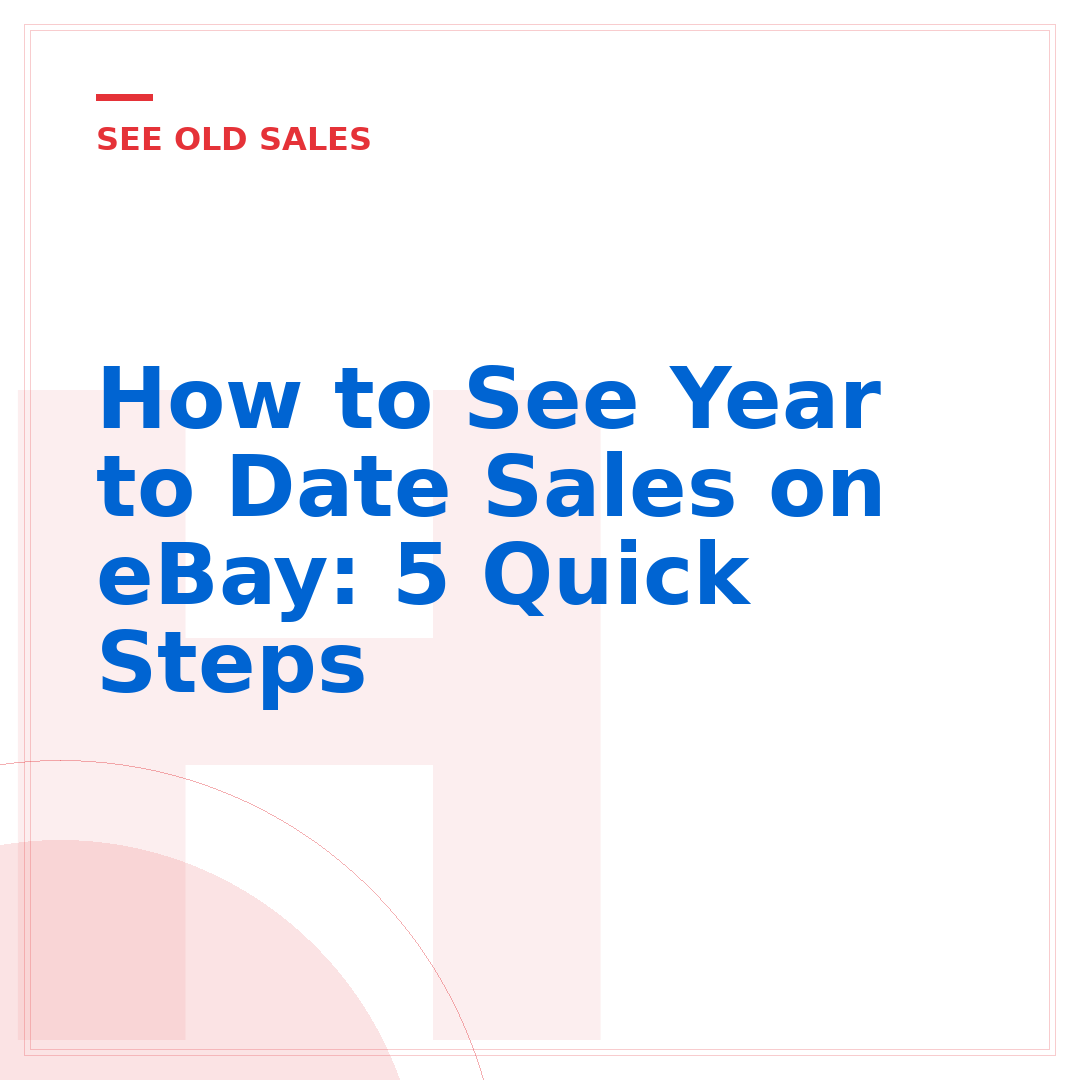 How to See Year to Date Sales on eBay: 5 Quick Steps