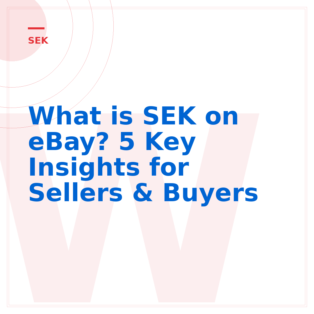 What is SEK on eBay? 5 Key Insights for Sellers & Buyers