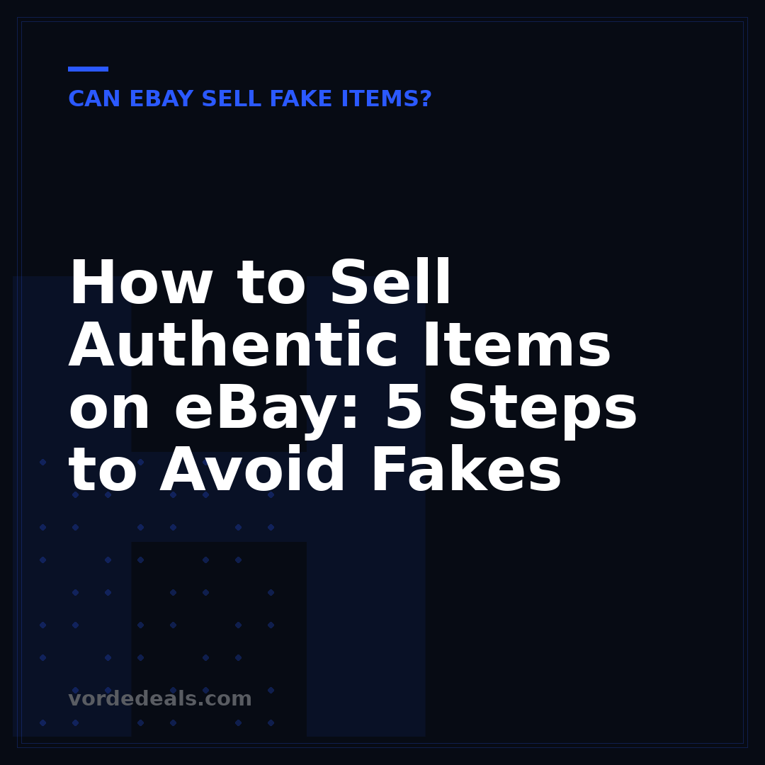 How to Sell Authentic Items on eBay: 5 Steps to Avoid Fakes