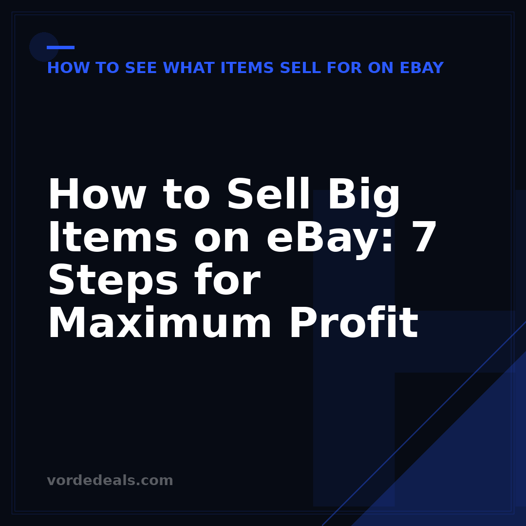 How to Sell Big Items on eBay: 7 Steps for Maximum Profit