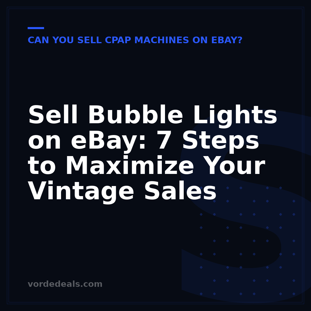 Sell Bubble Lights on eBay: 7 Steps to Maximize Your Vintage Sales