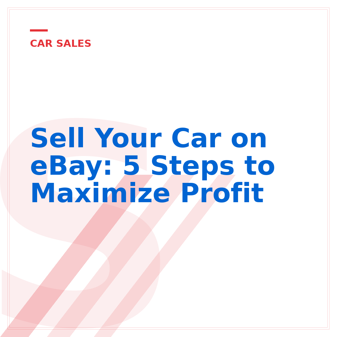 Sell Your Car on eBay: 5 Steps to Maximize Profit