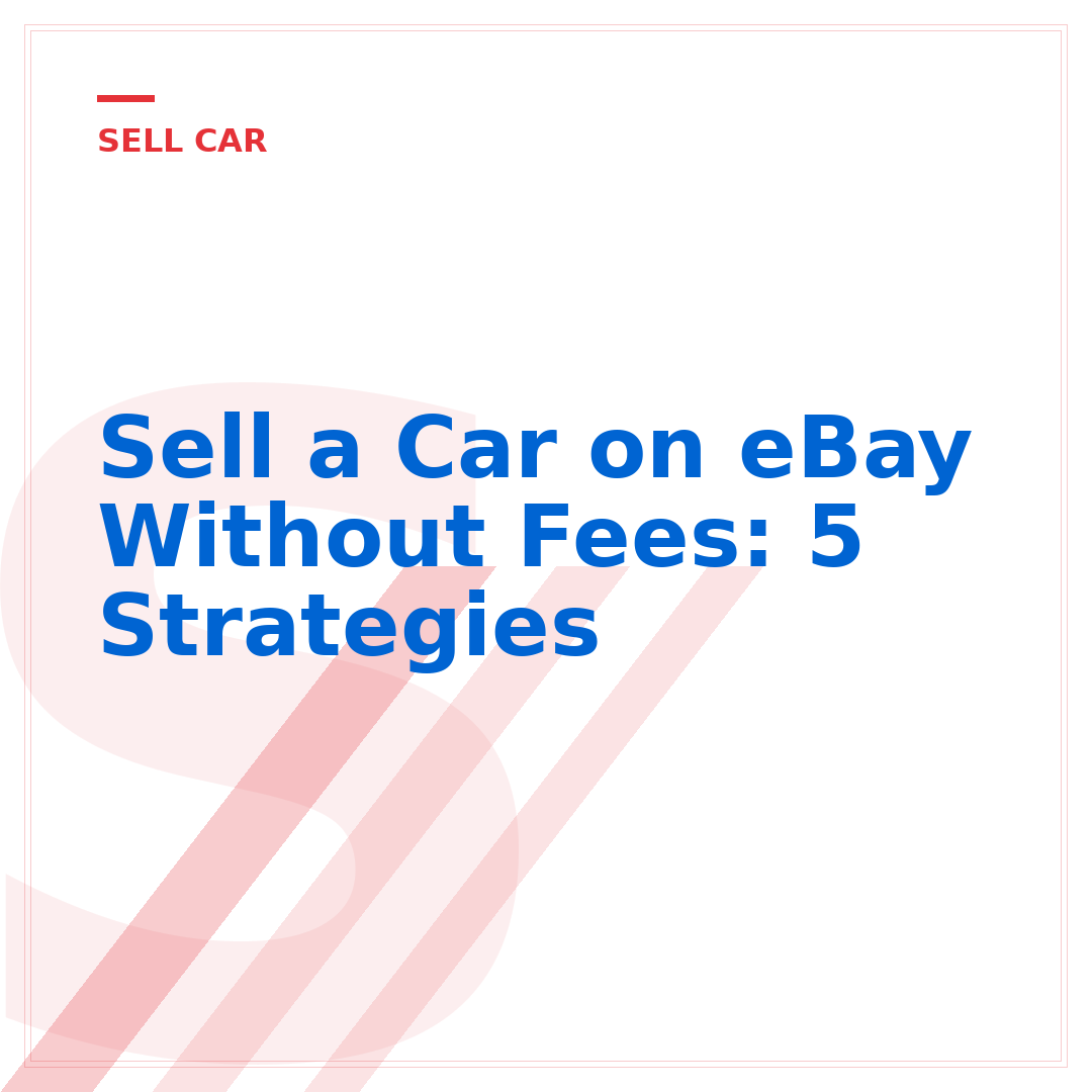 Sell a Car on eBay Without Fees: 5 Strategies