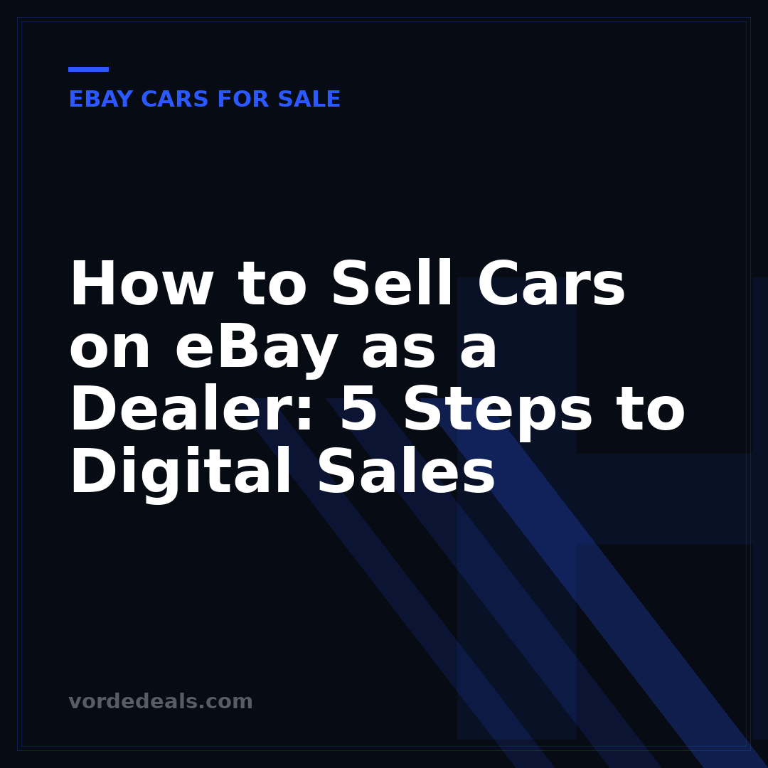 How to Sell Cars on eBay as a Dealer: 5 Steps to Digital Sales
