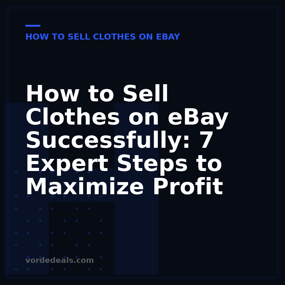 How to Sell Clothes on eBay Successfully: 7 Expert Steps to Maximize Profit