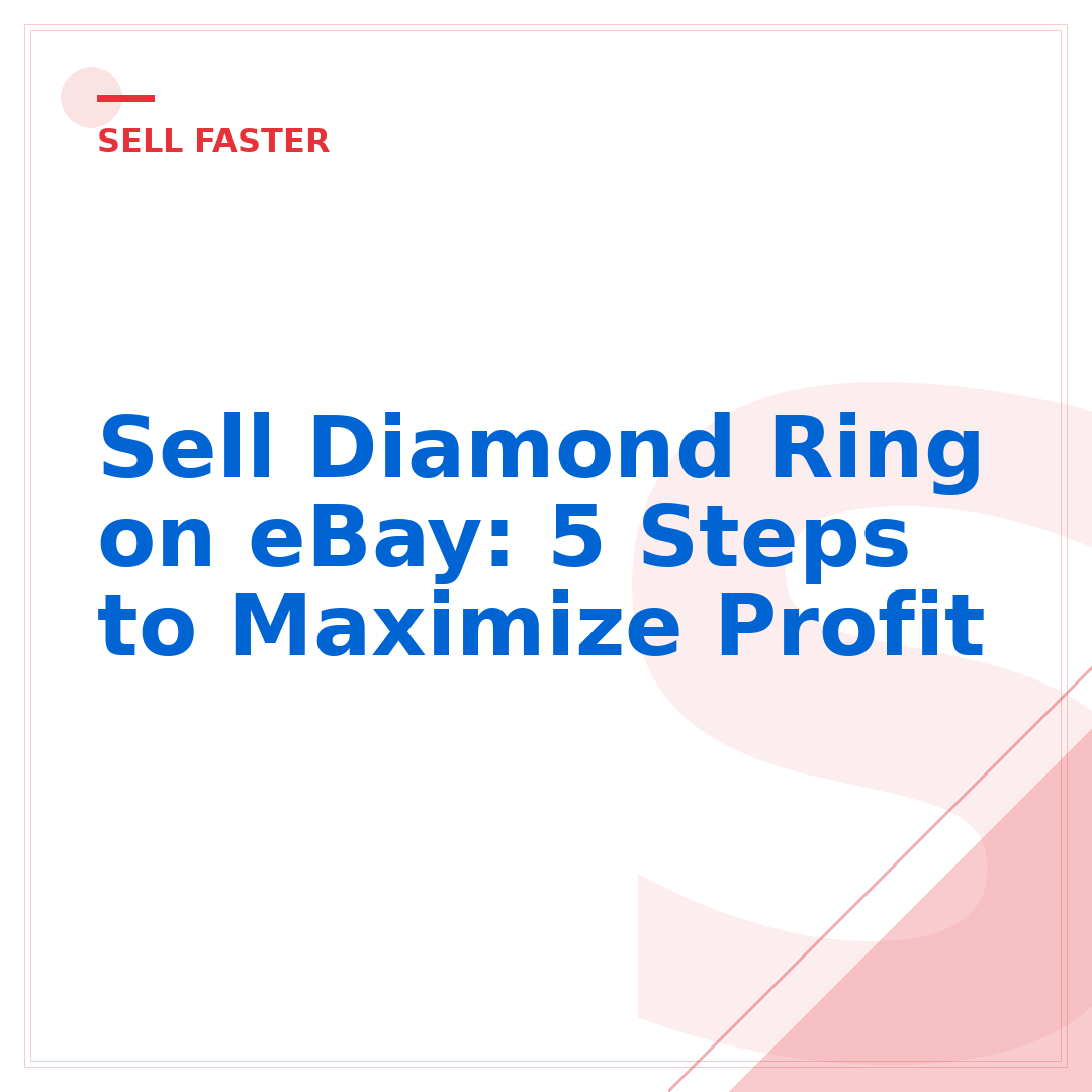 Sell Diamond Ring on eBay: 5 Steps to Maximize Profit