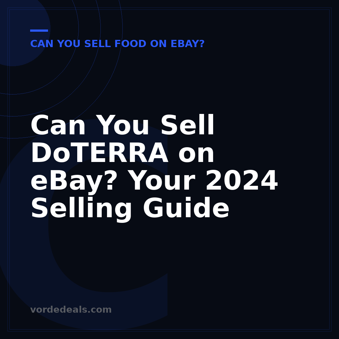 Can You Sell DoTERRA on eBay? Your 2024 Selling Guide