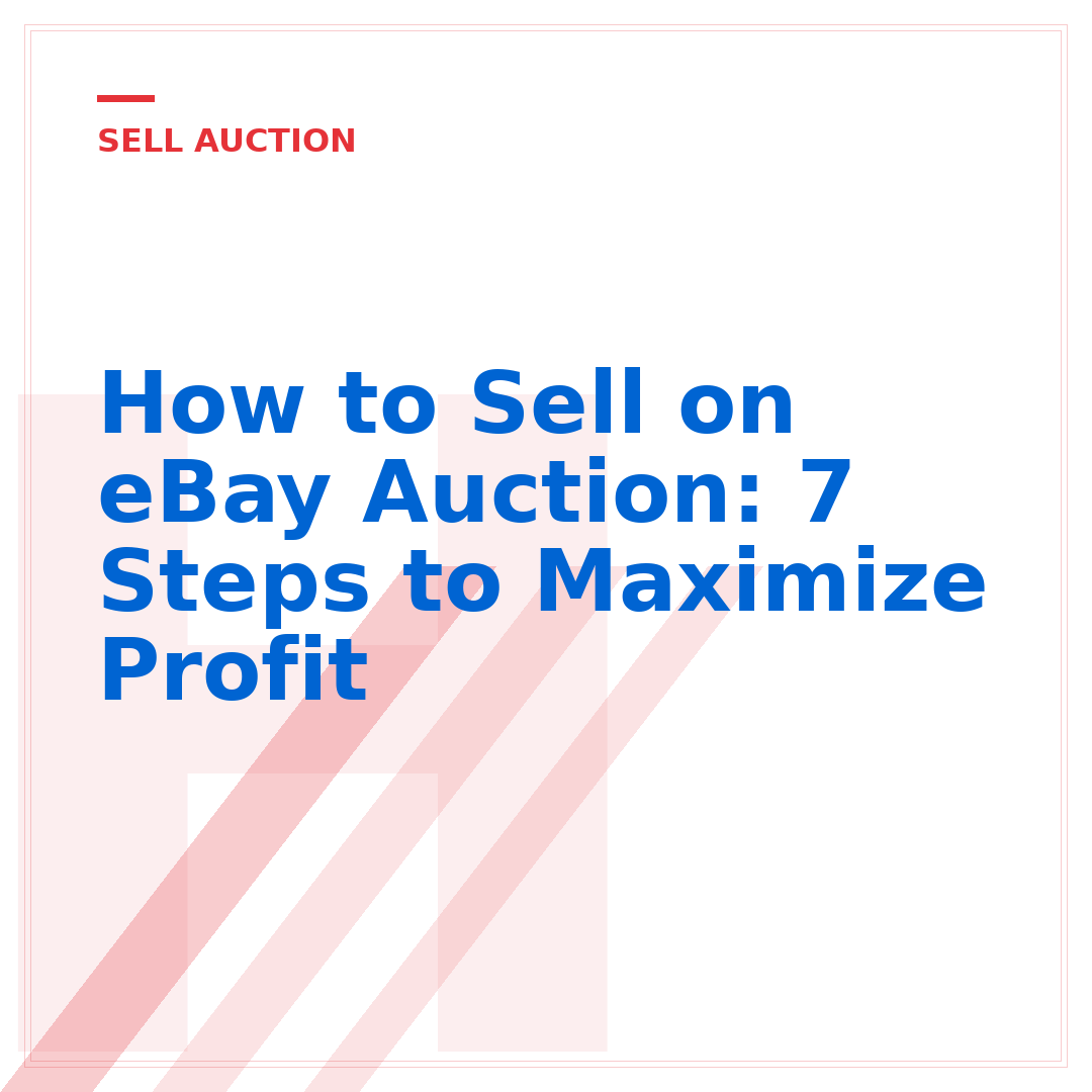 How to Sell on eBay Auction: 7 Steps to Maximize Profit