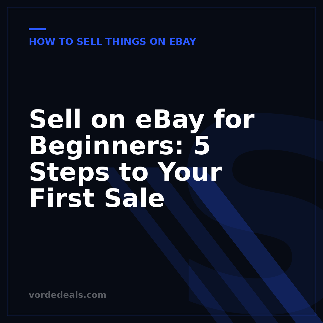 Sell on eBay for Beginners: 5 Steps to Your First Sale
