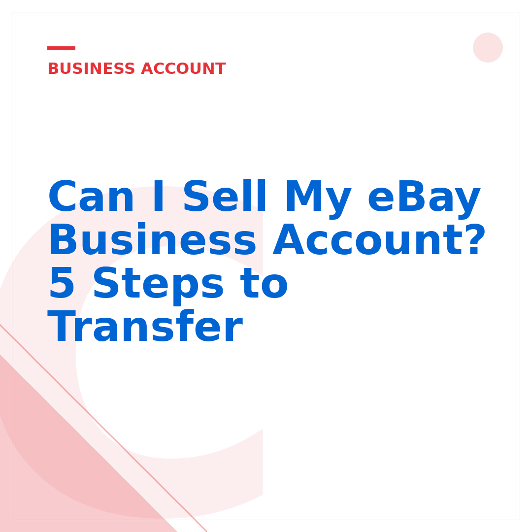 Can I Sell My eBay Business Account? 5 Steps to Transfer