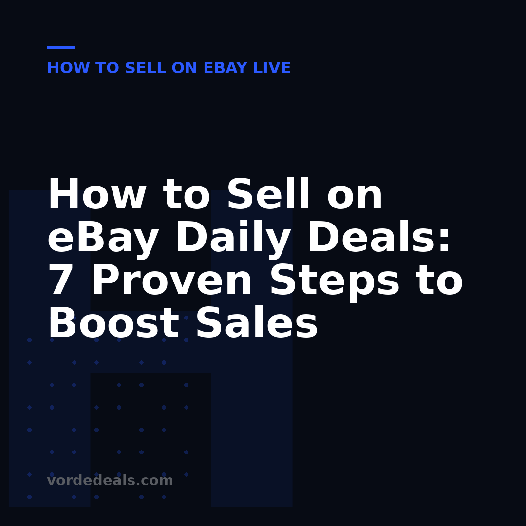 How to Sell on eBay Daily Deals: 7 Proven Steps to Boost Sales
