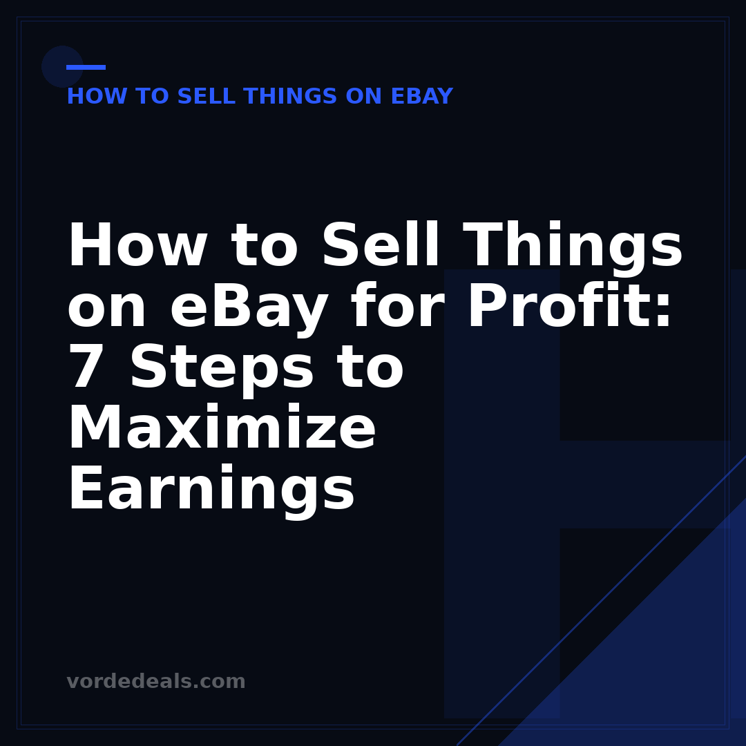 How to Sell Things on eBay for Profit: 7 Steps to Maximize Earnings