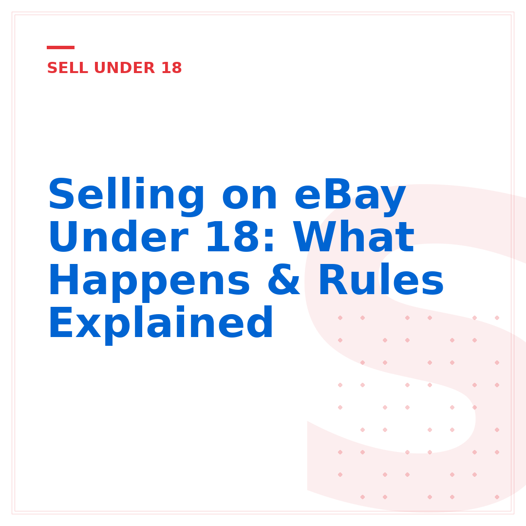 Selling on eBay Under 18: What Happens & Rules Explained