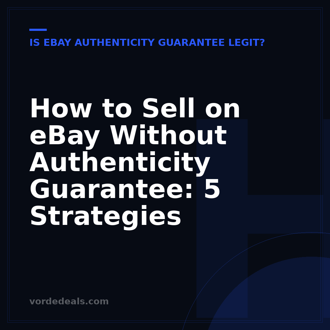 How to Sell on eBay Without Authenticity Guarantee: 5 Strategies