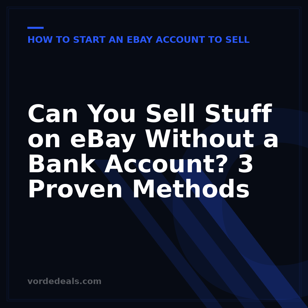 Can You Sell Stuff on eBay Without a Bank Account? 3 Proven Methods