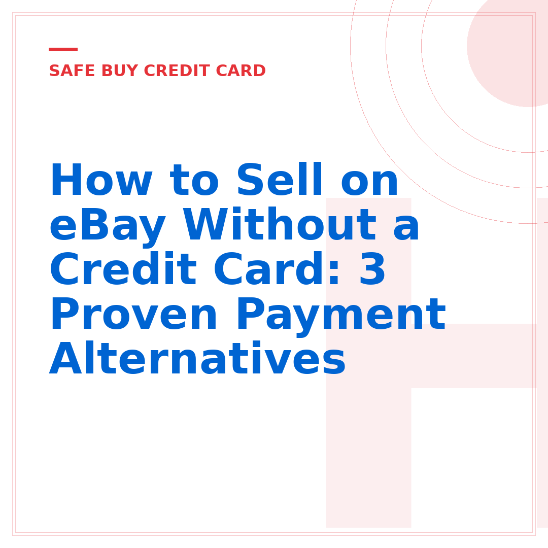 How to Sell on eBay Without a Credit Card: 3 Proven Payment Alternatives