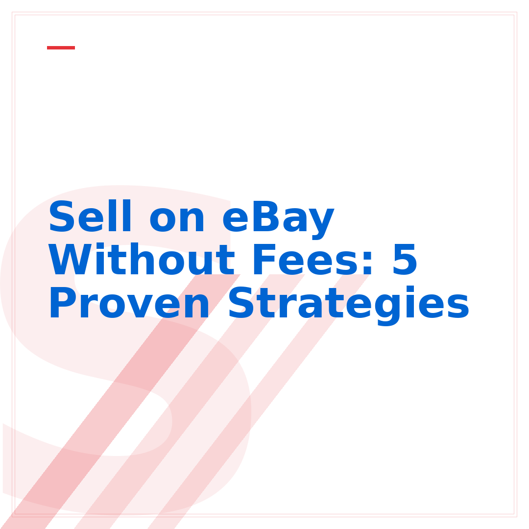 Sell on eBay Without Fees: 5 Proven Strategies