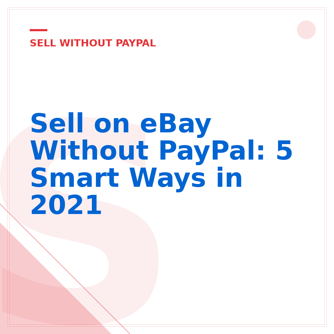 Sell on eBay Without PayPal: 5 Smart Ways in 2021