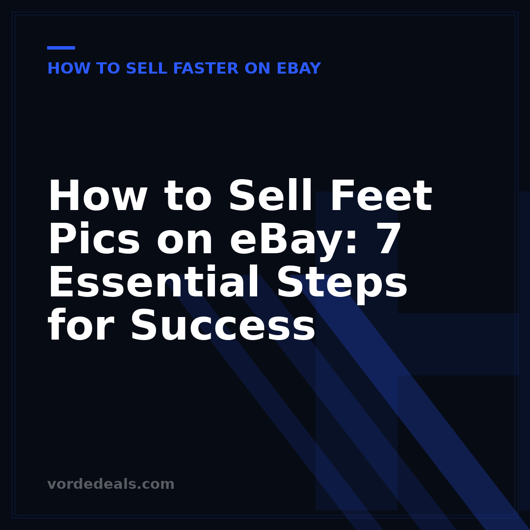 How to Sell Feet Pics on eBay: 7 Essential Steps for Success